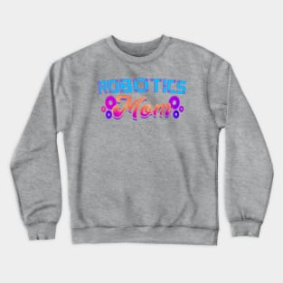 Robotics mom for mother's day Crewneck Sweatshirt